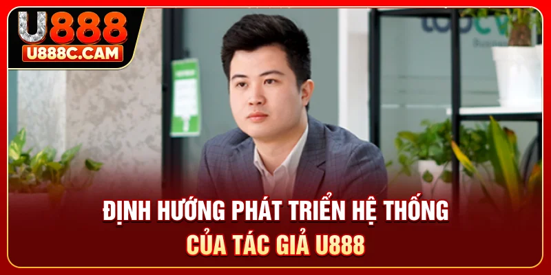 Định hướng phát triển hệ thống của tác giả U888